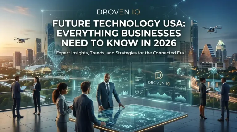 Droven IO Future Technology USA: Everything Businesses Need to Know in 2026