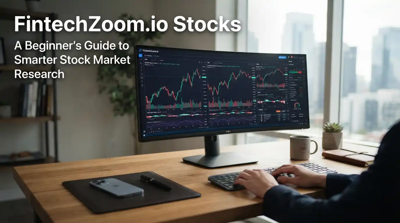 # FintechZoom.io Stocks: A Beginner's Guide to Smarter Stock Market Research